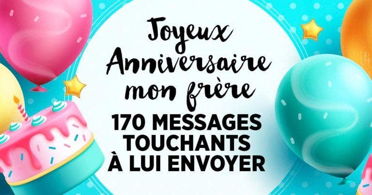 Joyeux Anniversaire mon frère 170 messages touchants à lui envoyer