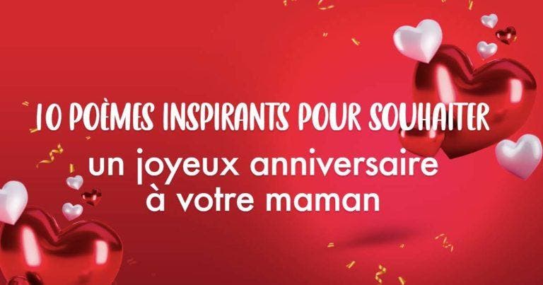 10 Poèmes Inspirants Pour Souhaiter Un Joyeux Anniversaire à Votre Maman