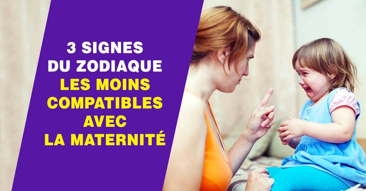 Astrologie 3 Signes Du Zodiaque Les Moins Compatibles Avec La Maternite