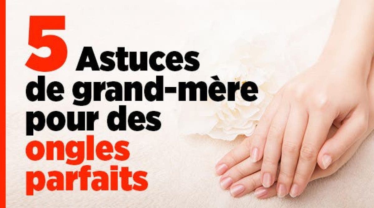 5 Astuces De Grand Mère Pour Des Ongles Parfaits