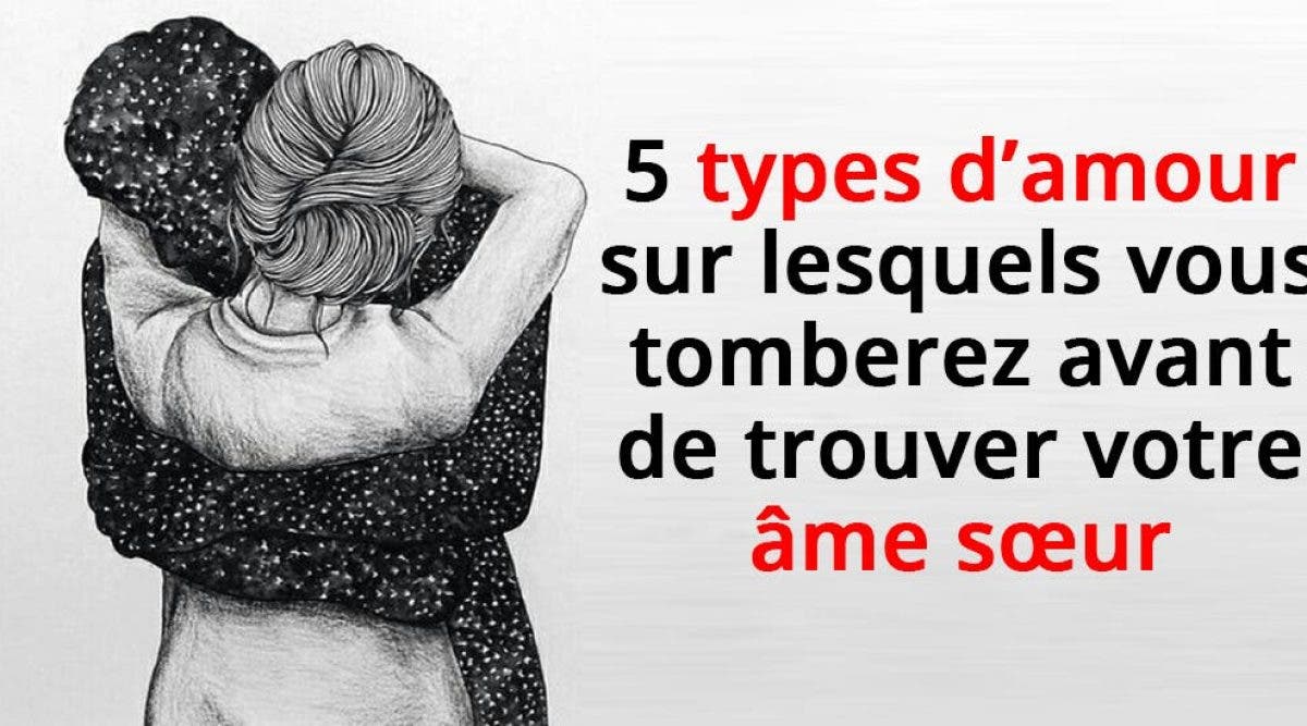 5 Types D Amour Sur Lesquels Vous Tomberez Avant De Trouver Votre Ame Sœur