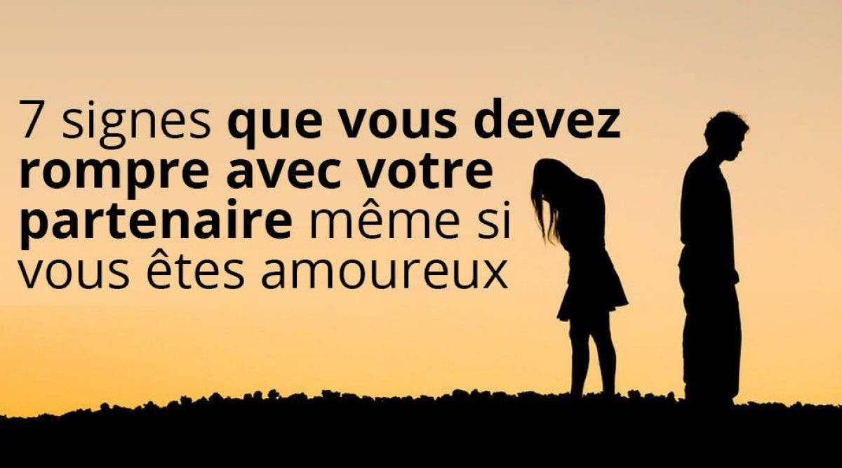 7 Signes Que Vous Devez Rompre Avec Votre Partenaire Meme Si Vous Etes Toujours Amoureux