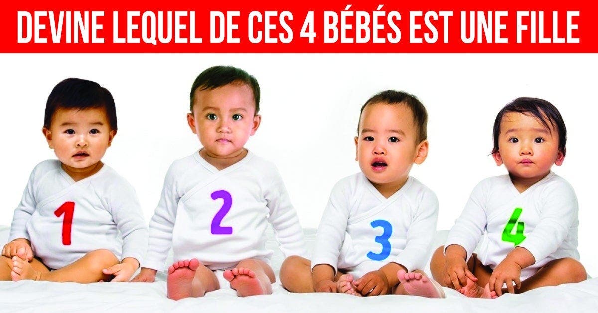 Seuls Les Plus Intelligents Trouvent La Reponse Lequel De Ces 4 Bebes Est Une Fille