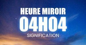 Heure miroir 04h04 Signification en amour, flamme jumelle, finances, carrière, spiritualité et numérologie