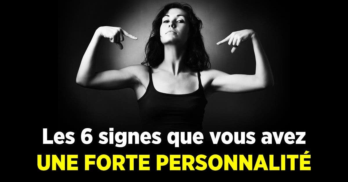 Les 6 Signes Que Vous Avez Une Forte Personnalite Qui Vous Demarque Des Autres