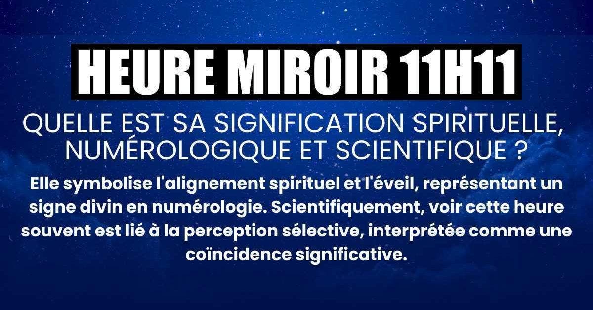 Heure miroir 11h11 : quelle est sa signification spirituelle, numérologique et scientifique ?