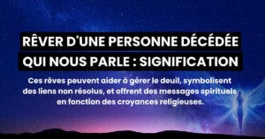 Rêver d'une personne décédée qui nous parle : significations et interprétations psychologiques et religieuses.